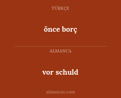 önce borç - vor schuld
