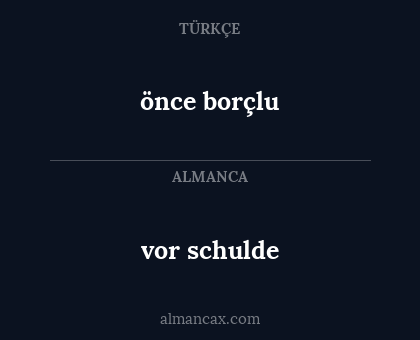 önce borçlu - vor schulde