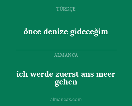 önce denize gideceğim - ich werde zuerst ans meer gehen