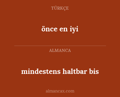 önce en iyi - mindestens haltbar bis