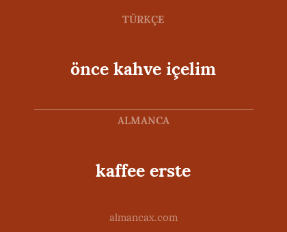 kaffee erste - önce kahve içelim