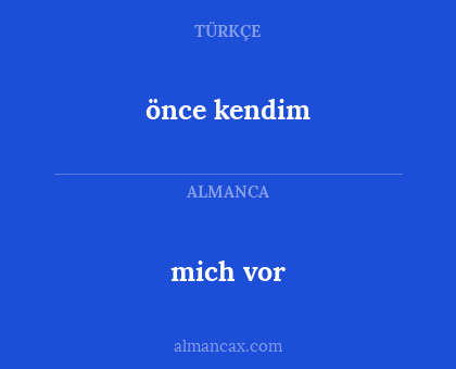 önce kendim - mich vor