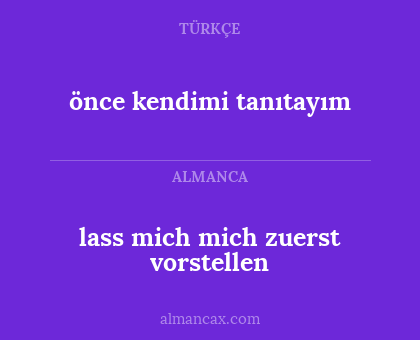 önce kendimi tanıtayım - lass mich mich zuerst vorstellen