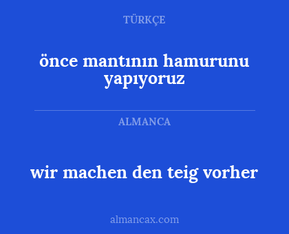 önce mantının hamurunu yapıyoruz - wir machen den teig vorher
