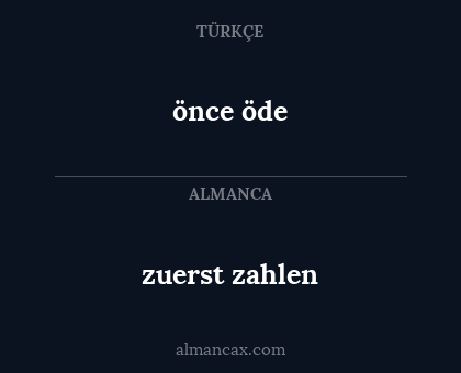 önce öde - zuerst zahlen