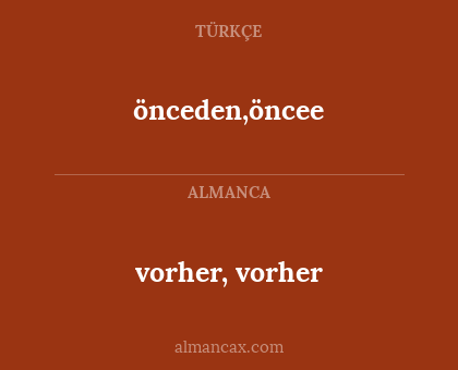 vorher, vorher - önceden,öncee