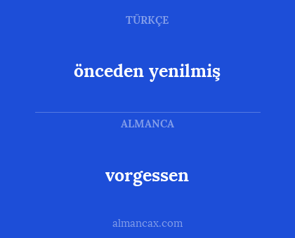 vorgessen - önceden yenilmiş