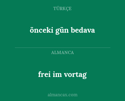 önceki gün bedava - frei im vortag