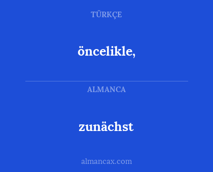 zunächst - öncelikle,