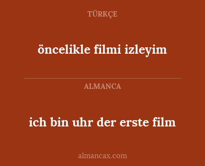 ich bin uhr der erste film - öncelikle filmi izleyim