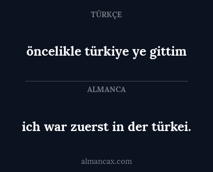 ich war zuerst in der türkei. - öncelikle türkiye ye gittim