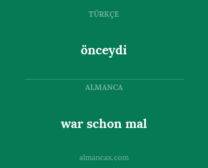 war schon mal - önceydi