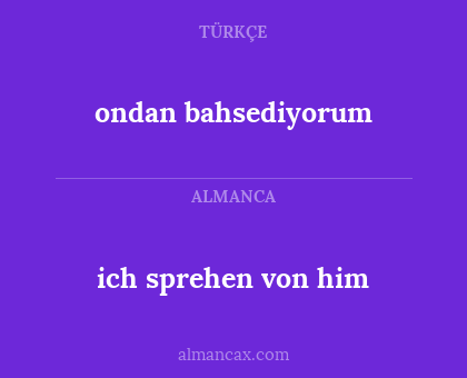 ondan bahsediyorum - ich sprehen von him