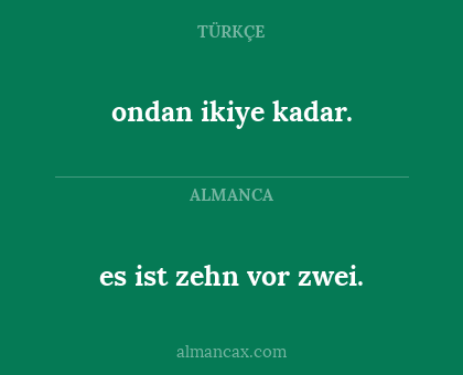es ist zehn vor zwei. - ondan ikiye kadar.