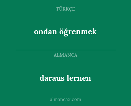 daraus  lernen - ondan öğrenmek
