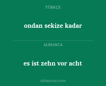 es ist zehn vor acht - ondan sekize kadar