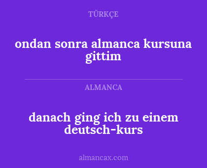 danach ging ich zu einem deutsch-kurs - ondan sonra almanca kursuna gittim