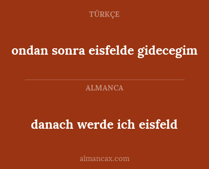 ondan sonra eisfelde gidecegim - danach werde ich eisfeld