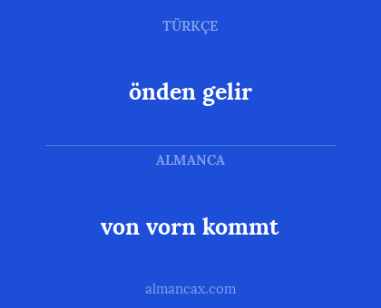 von vorn kommt - önden gelir