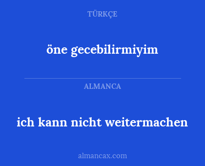öne gecebilirmiyim - ich kann nicht weitermachen