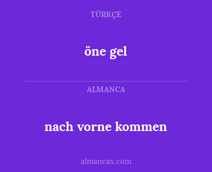 öne gel - nach vorne kommen