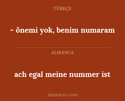 - önemi yok, benim numaram - ach egal meine nummer ist