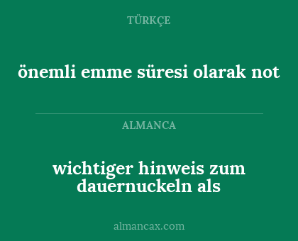 wichtiger hinweis zum dauernuckeln als - önemli emme süresi olarak not