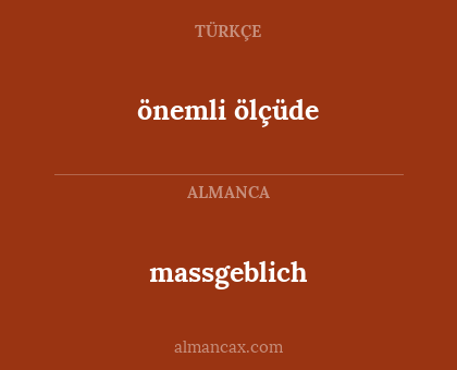 massgeblich - önemli ölçüde