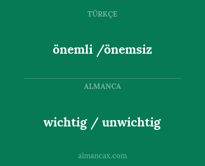 wichtig / unwichtig - önemli /önemsiz
