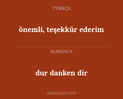 dur danken dir - önemli, teşekkür ederim