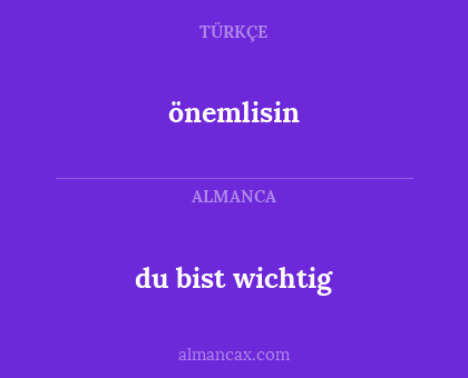 du bist wichtig - önemlisin