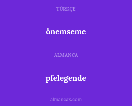 pfelegende - önemseme