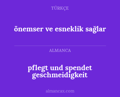 pflegt und spendet geschmeidigkeit - önemser ve esneklik sağlar