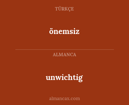 önemsiz - unwichtig