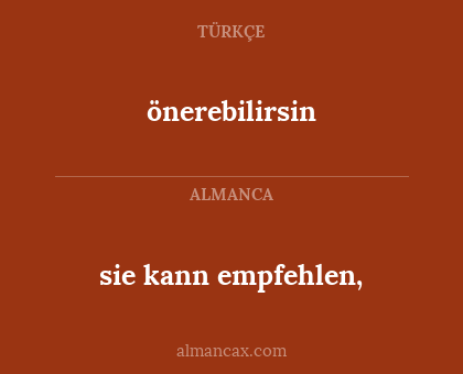 önerebilirsin - sie kann empfehlen,