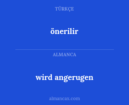 wird angerugen - önerilir