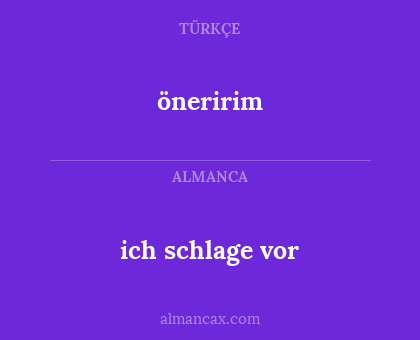 öneririm - ich schlage vor