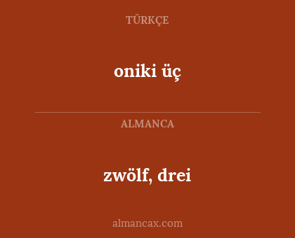 oniki üç - zwölf, drei