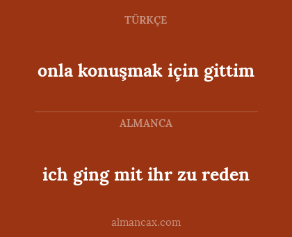 ich ging mit ihr zu reden - onla konuşmak için gittim
