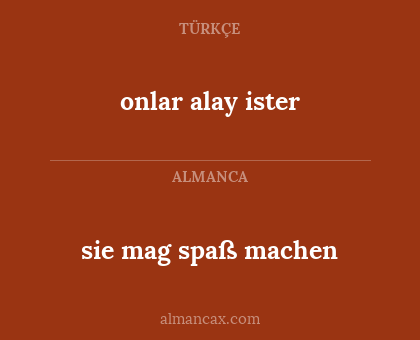 onlar alay ister - sie mag spaß machen