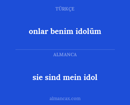 sie sind mein idol - onlar benim idolüm