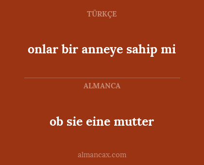 ob sie eine mutter - onlar bir anneye sahip mi