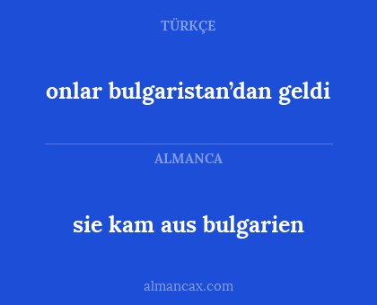 sie kam aus bulgarien - onlar bulgaristan’dan geldi