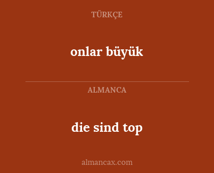 onlar büyük - die sind top