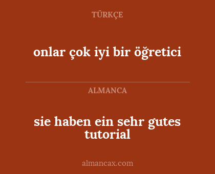 onlar çok iyi bir öğretici - sie haben ein sehr gutes tutorial