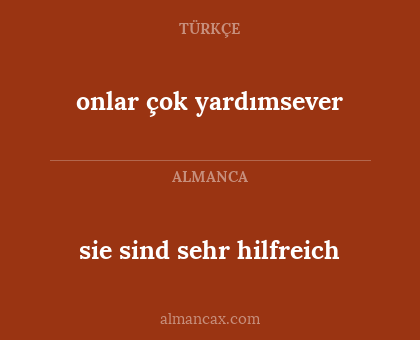 sie sind sehr hilfreich - onlar çok yardımsever