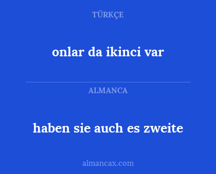 haben sie auch es zweite - onlar da ikinci var