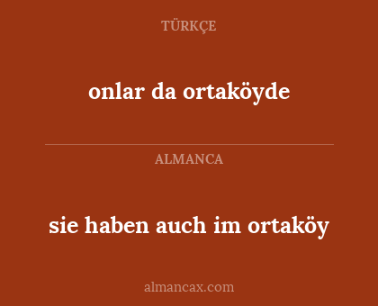 onlar da ortaköyde - sie haben auch im ortaköy