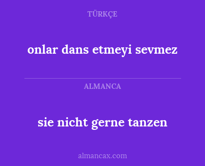 sie nicht gerne tanzen - onlar dans etmeyi sevmez