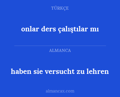 onlar ders çalıştılar mı - haben sie versucht zu lehren